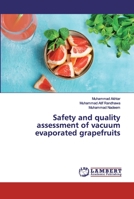 Safety and quality assessment of vacuum evaporated grapefruits 3659777226 Book Cover