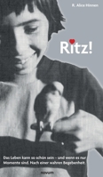 Ritz!: Das Leben kann so schön sein - und wenn es nur Momente sind. Nach einer wahren Begebenheit. (German Edition) 3991303906 Book Cover