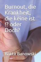 Burnout, die Krankheit, die keine ist !? oder Doch? 374673309X Book Cover