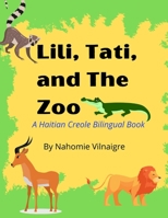Lili, Tati, And The Zoo: A Haitian Creole Bilingual Book B09RV25KPQ Book Cover
