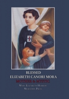 Blessed Elizabeth Canori Mora: Mother & Mystic 1953746284 Book Cover