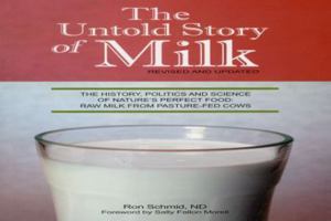 The Untold Story of Milk: Green Pastures, Contented Cows and Raw Dairy Products 0979209528 Book Cover
