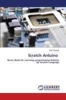 Scratch Arduino: Basics Book for Learning programming Arduino by Scratch Language 6202683333 Book Cover
