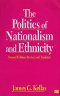 The Politics of Nationalism and Ethnicity 0312215533 Book Cover