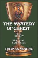 The Mystery of Christ: The Liturgy As Spiritual Experience