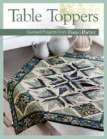 Table Toppers: Quilted Projects from Fons & Porter 1604685719 Book Cover