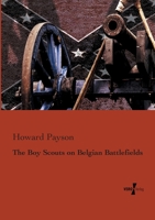 The Boy Scouts on Belgian Battlefields 1515374173 Book Cover