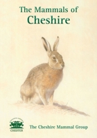 The Mammals of Cheshire 1846311241 Book Cover