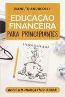 EDUCAÇÃO FINANCEIRA PARA PRINCIPIANTES B08ZW2GKVY Book Cover