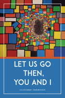 Let Us Go Then, You and I 1963869915 Book Cover
