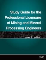 Study Guide for the Professional Licensureeral Processing Engineers of Mining and Mineral Engineers, 7e (Revised) 0873352696 Book Cover