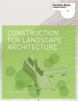 Construction for Landscape Architecture: Portfolio Skills 1856697088 Book Cover