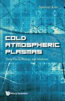 Cold Atmospheric Plasmas: Their Use in Biology and Medicine 9813279842 Book Cover