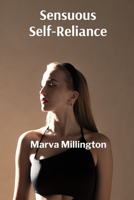 Sensuous Self-Reliance: Asserting sexual agency and achieving reproductive autonomy through comprehensive knowledge and choice B0F56ZXYDB Book Cover
