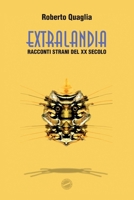 Extralandia: Racconti Strani del Ventesimo Secolo 1508446237 Book Cover