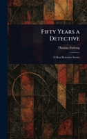 Fifty Years a Detective 1023573997 Book Cover