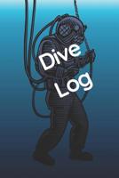 Dive Log: Scuba Diving Log Book: Diving Logbook for Beginners and Experienced Divers 1076023371 Book Cover