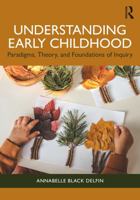 Understanding Early Childhood: Paradigms, Theory, and Foundations of Inquiry 1041109253 Book Cover
