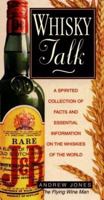Whiskey Talk: A Spirited Collection of Facts and Essential Information for Whiskies of the World 0749917555 Book Cover