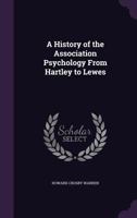 A History Of The Association Psychology 1437456294 Book Cover