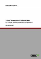 Jungen lernen anders, Mädchen auch: Ein Plädoyer an eine geschlechtergerechte Schule 3640327616 Book Cover