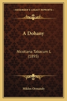 A Dohany: Nicotiana Tabacum L (1895) 1165257335 Book Cover