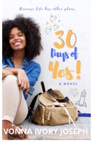 30 Days of Yes!: A Love Story for Quirky Girls 1697473490 Book Cover