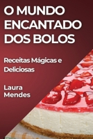 O Mundo Encantado dos Bolos: Receitas Mágicas e Deliciosas (Portuguese Edition) 1835862349 Book Cover
