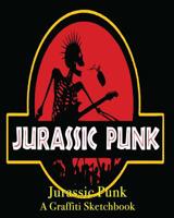 Jurassic Punk Graffiti - A Graffiti Sketchbook 1076963811 Book Cover