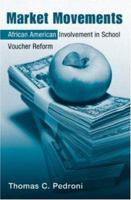 Market Movements: African American Involvement in School Voucher Reform (Critical Social Thought) 0415956099 Book Cover