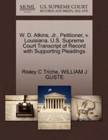 W. D. Atkins, Jr., Petitioner, v. Louisiana. U.S. Supreme Court Transcript of Record with Supporting Pleadings 1270702009 Book Cover