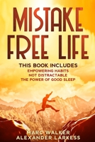 Mistake Free Life: 3 books in 1 Empowering Habits Not Distractable The Power Of Good Sleep 1801327777 Book Cover