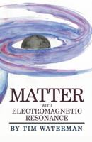 Matter with Electromagnetic Resonance 1983481602 Book Cover