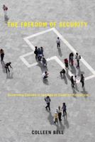 The Freedom of Security: Governing Canada in the Age of Counter-Terrorism 0774818263 Book Cover