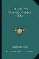 Bibliotheca Physico-Medica (1832) 1165336375 Book Cover