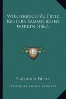 W�rterbuch Zu Fritz Reuter's S�mmtlichen Werken 1018463186 Book Cover