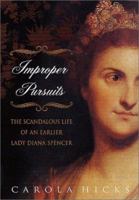 Improper Pursuits: The Scandalous Life of an Earlier Lady Diana Spencer 0312291574 Book Cover
