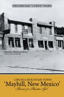 Life in a Mountain Town 'Mayhill, New Mexico': Memoirs of a Mountain Girl 1481766198 Book Cover