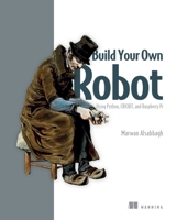 Build Your Own Robot: Using Python, CRICKIT, and Raspberry PI 1633438457 Book Cover
