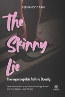The Skinny Lie: The Imperceptible Path to Obesity: How Neuroscience and Neurotheology Reveal the True Way to Lose Weight (Portuguese Edition) 6501902185 Book Cover