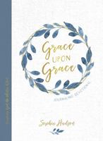 Grace upon Grace Journaling Devotional: Trusting God No Matter What 1087740517 Book Cover