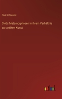 Ovids Metamorphosen in ihrem Verhältnis zur antiken Kunst 3368640119 Book Cover