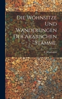 Die Wohnsitze und Wanderungen der Arabischen Stämme. 1022679864 Book Cover