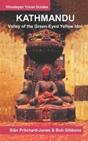 Kathmandu: Valley of the Green-Eyed Yellow Idol (Himalayan Travel Guides) B08DSYPK9R Book Cover