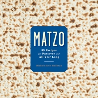 Matzo: 35 Recipes for Passover and All Year Long: A Cookbook 0804188998 Book Cover