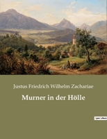 Murner in der Hölle: Ein Scherzhaftes Heldengedicht. 2385084864 Book Cover