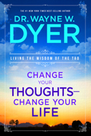 Change Your Thoughts - Change Your Life: Living the Wisdom of the Tao 1401911846 Book Cover