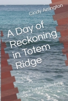 A Day of Reckoning in Totem Ridge: Book 2 of the Totem Ridge Series B0F2N8WB78 Book Cover