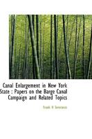 Canal Enlargement in New York State: Papers on the Barge Canal Campaign and Related Topics 0530778998 Book Cover