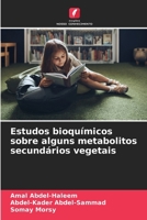 Estudos bioquímicos sobre alguns metabolitos secundários vegetais 6209775780 Book Cover